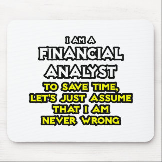 Finanzanalyst .. Angenommen, ich habe nie Unrecht Mousepad