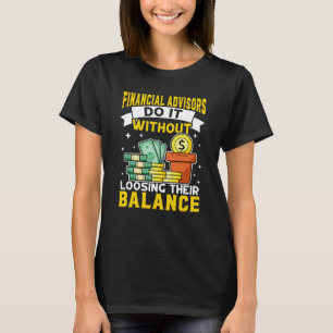 Finanzberater ohne Gleichgewicht zu verlieren T-Shirt