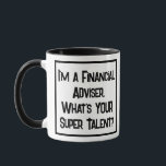 Finanzberater Super Talent. Zwei Tonen Tasse<br><div class="desc">Ein lustiger Slogan auf einer Tasse,  die sagt: "Ich bin Finanzberater. Was ist DEIN super Talent?" Zwei Tasse für einen Finanzberater. Schwarzweißtext.</div>