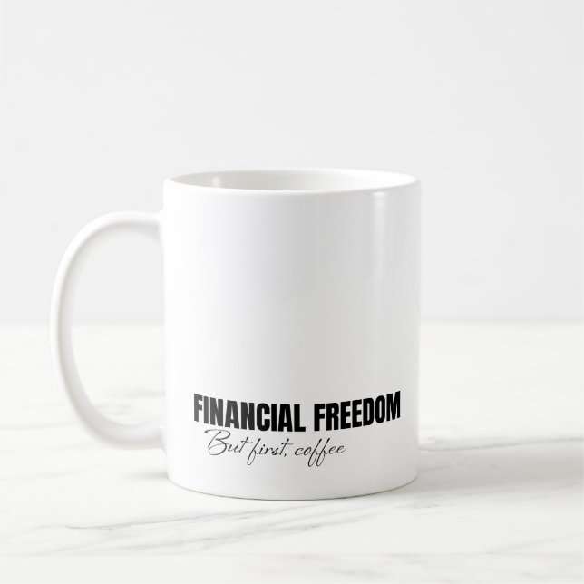 Finanzielle Freiheit, aber zuerst Kaffee Kaffeetasse (Links)