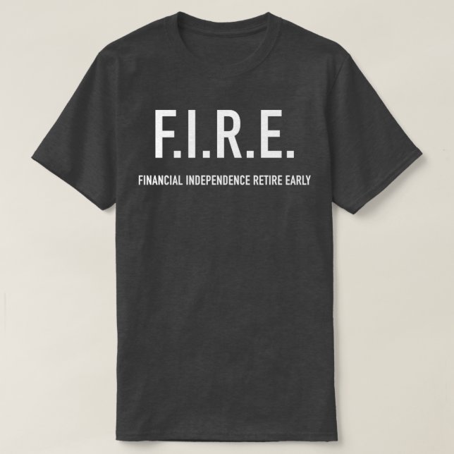 finanzielle Unabhängigkeit von FIRE Anfang 1 T-Shirt (Design vorne)