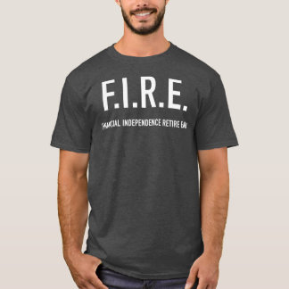 finanzielle Unabhängigkeit von FIRE Anfang 1 T-Shirt