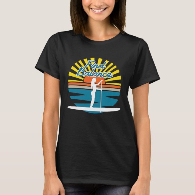 Find Balance SUP Stand Up Paddle Board And Breathe T-Shirt (Vorderseite)