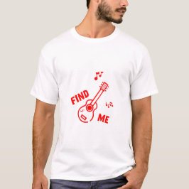 Find Me @ Music T-Shirt