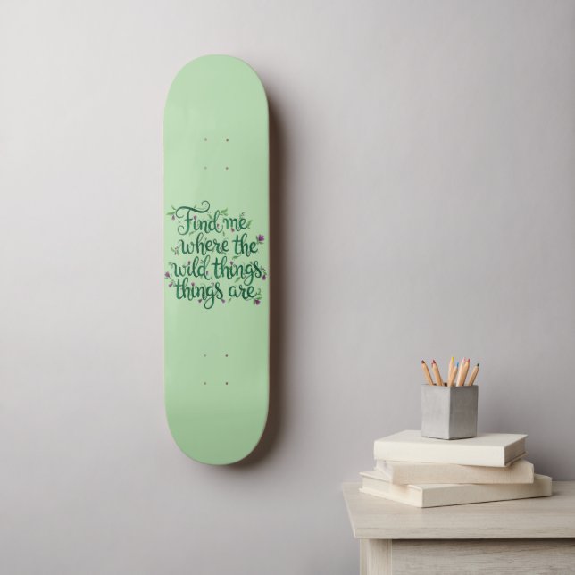Find me where the Wild Things are Skateboard (Wandkunst)
