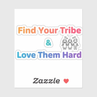 Find Your Tribe Love Them Hard Inspirational  Aufkleber
