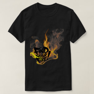 Finde Dein Feuer T-Shirt