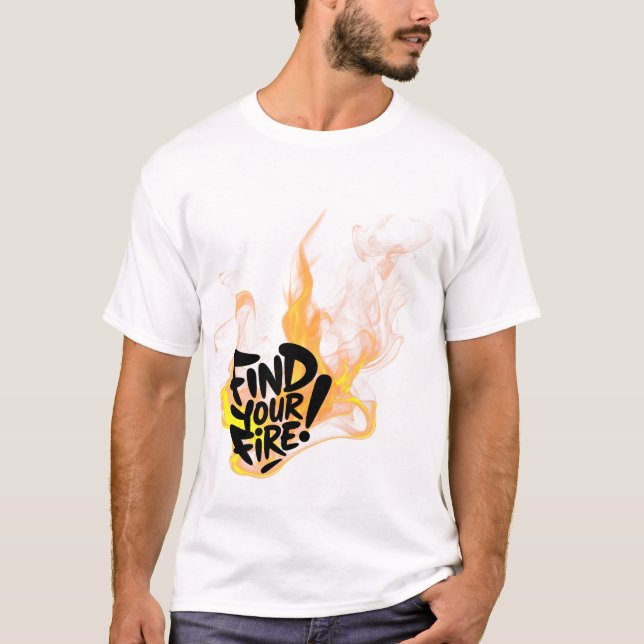Finde Dein Feuer T-Shirt (Vorderseite)