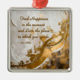 Finde Glück im Moment... Lee Hiller Quote Ornament Aus Metall