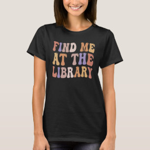 Finde mich in der Bibliothek Buchliebhaber Schulbi T-Shirt