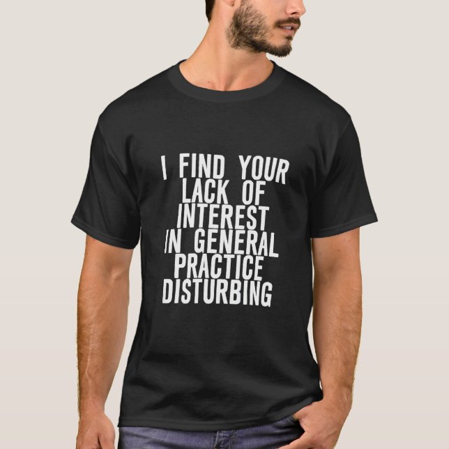 Finden Sie Ihr mangelndes Interesse an allgemeinen T-Shirt (Vorderseite)