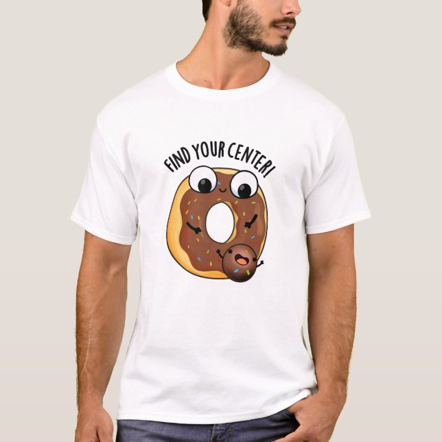 Finden Sie Ihr Zentrum Funny Donut Pun Dark BG T-Shirt (Vorderseite)