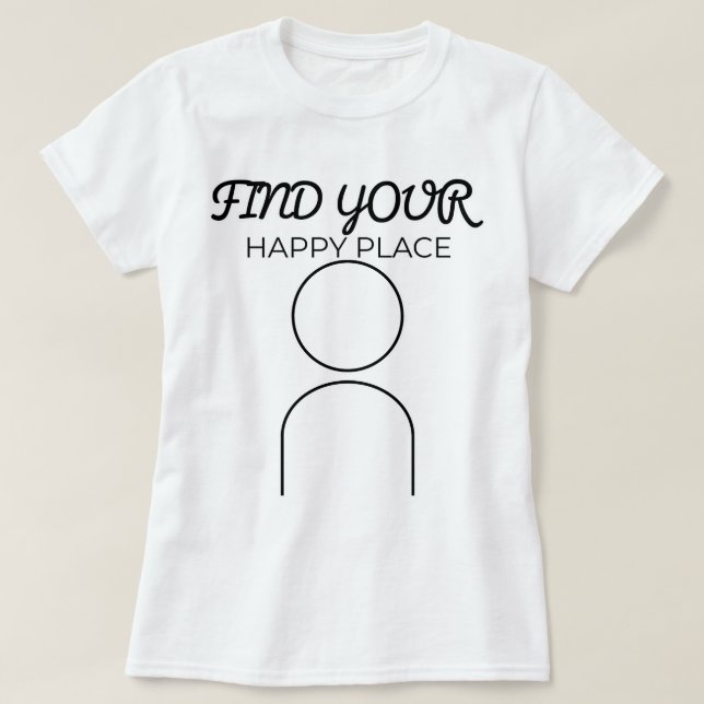 Finden Sie Ihren glücklichen Ort | Fozos T-Shirt (Design vorne)