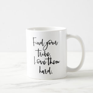 Finden Sie Ihren Stamm, Liebe sie stark Kaffeetasse