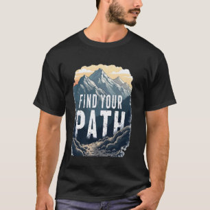 Finden Sie Ihren Weg einen Wanderberg für Liebhabe T-Shirt