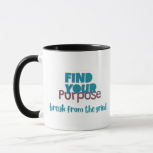 Finden Sie Ihren Zweck Kaffeetasse