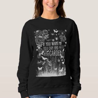 Finden Sie mich im Garten Zitat Sonnengarten Sweatshirt