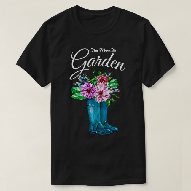 Finden Sie mich in den Garden Blume Regenstiefel T-Shirt (Design vorne)