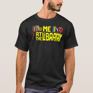 Finden Sie mich in der Bibliothek Buch Lover Schoo T-Shirt