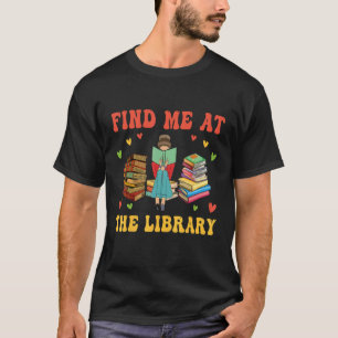 Finden Sie mich in der Bibliothek Buchschule Bibli T-Shirt