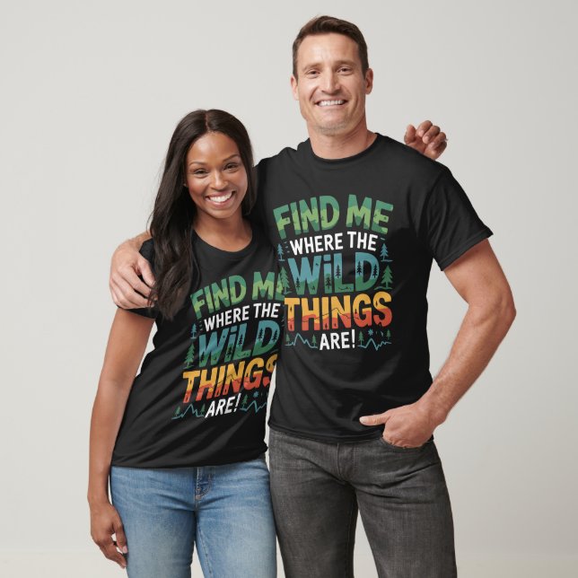 Finden Sie mich, wo die wilden Dinge sind T-Shirt (Unisex)