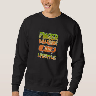 Finger Boarding ist mein Lifestyle Freestyle Finge Sweatshirt