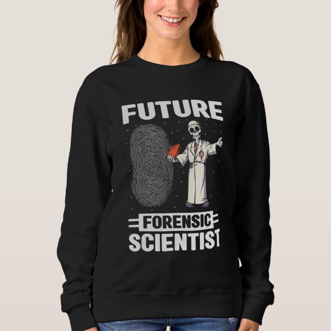 Fingerprint Expert Quote for Forensic Toxicologist Sweatshirt (Vorderseite)