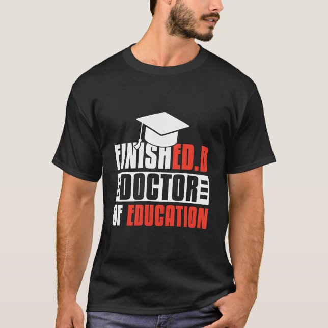 Finishedd Edd Doctor Of Education T-Shirt (Vorderseite)