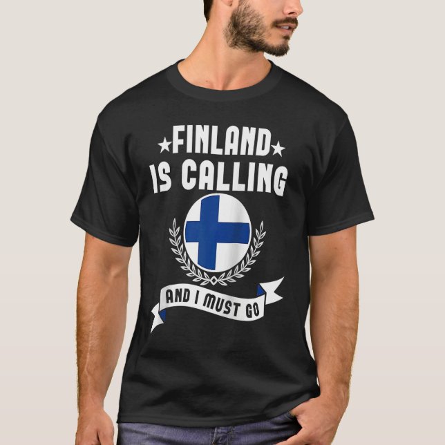 Finland Is Calling And I Must Go Souvenirs Finnish T-Shirt (Vorderseite)