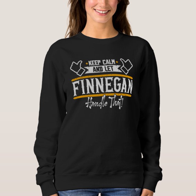 Finnegan Keep Calm and let Finnegan handle that Sweatshirt (Vorderseite)