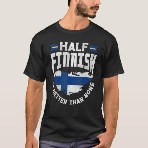Finnland Finnische Flagge Halbfinnisch ist besser T-Shirt