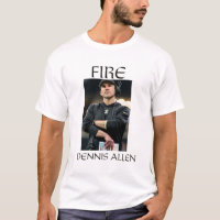Fire Dennis Allen T-Shirt