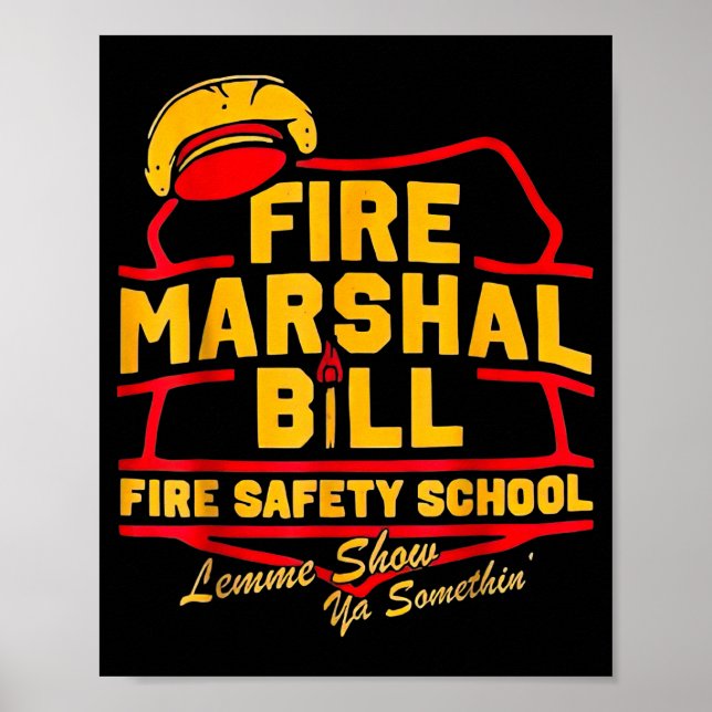 Fire Marshal Bill Safety School Funny Firefighter  Poster (Vorne)