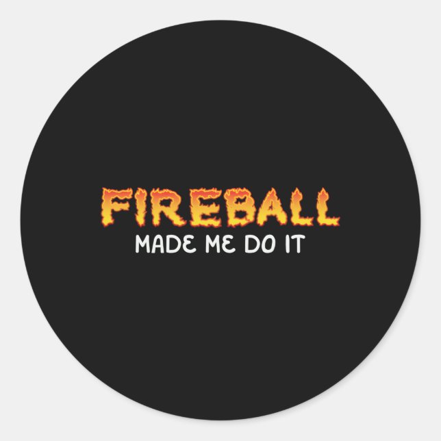 Fireball ließ mich machen, es zu brennen Fireball  Runder Aufkleber (Vorderseite)