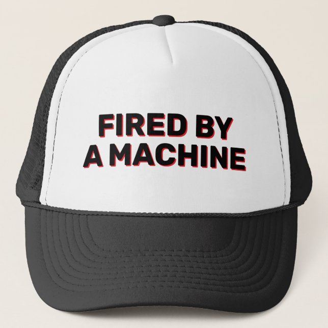 Fired By A Machine™ Trucker Hat Truckerkappe (Vorderseite)