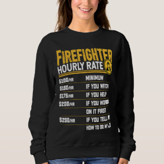 Firefighter Hourly Rate   Firefighting Fireman Sweatshirt