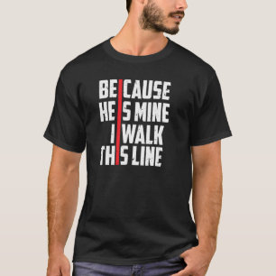 Firefighter Wife Because He Is Mine Thin Red Line T-Shirt