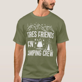 Fires Friends Fun Camping Crew T-Shirt