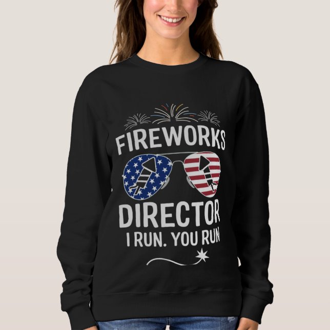 Fireworks Director I Run You Run  1 Sweatshirt (Vorderseite)
