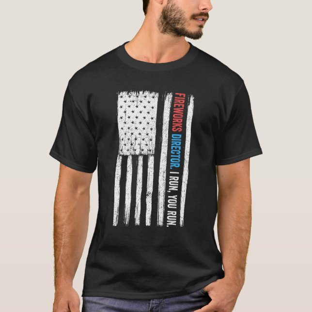 Fireworks Director I Run You Run Amerikanische Una T-Shirt (Vorderseite)