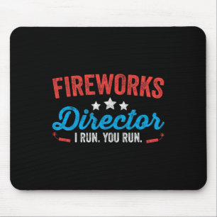 Fireworks Director I Run You Run Shirt Funny 4th O Mousepad