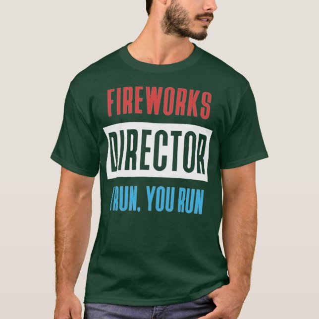 Fireworks Director I Run, You Run T-Shirt (Vorderseite)