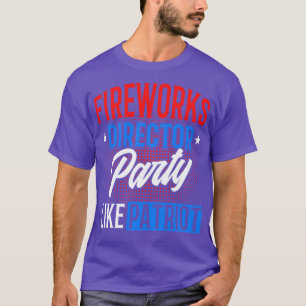 Fireworks Director Party wie Patriot 4. Juli T-Shirt
