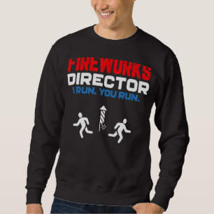 Fireworks Director, wenn ich Sie leite, läuft am 4 Sweatshirt