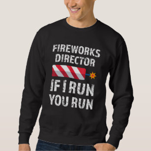 Fireworks Director, wenn ich Sie leite, läuft am 4 Sweatshirt