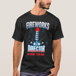 Fireworks Director, wenn Sie laufen T-Shirt