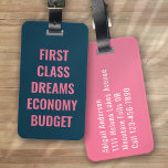 First Class Dreams Blue Pink Typografy Funny Gepäckanhänger<br><div class="desc">Mit diesem personalisierten Design,  das sich perfekt für Reisende eignet,  können Sie Ihr Gepäck auftanken</div>