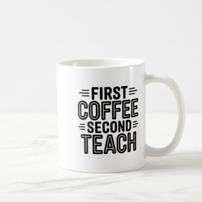 First Coffee Second Teach Funny Teacher Shirt zurü Kaffeetasse (Rechts)