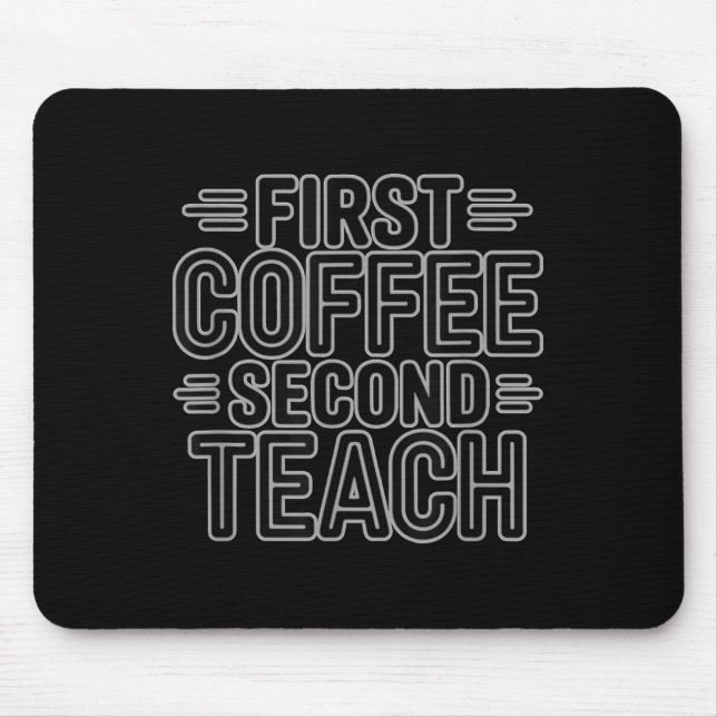 First Coffee Second Teach Funny Teacher Shirt zurü Mousepad (Vorne)
