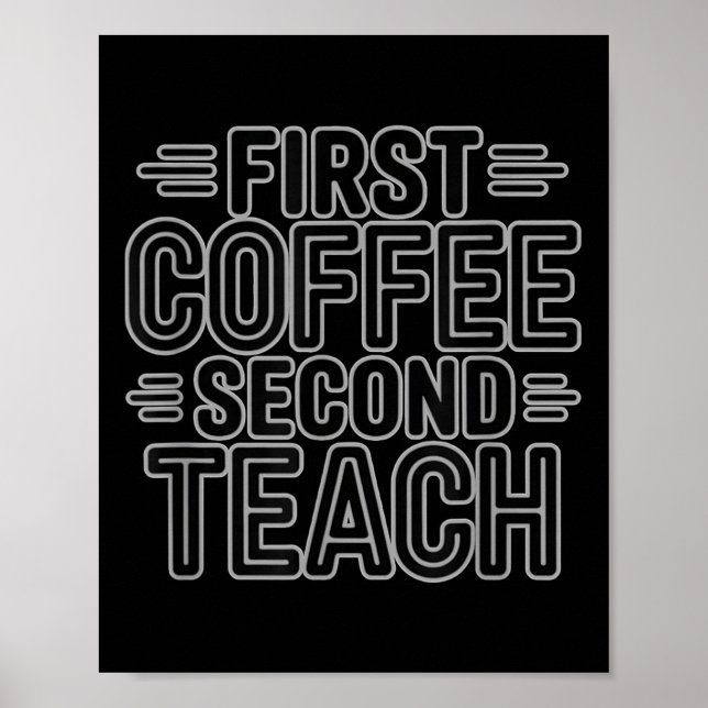 First Coffee Second Teach Funny Teacher Shirt zurü Poster (Vorne)